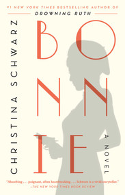 Bonnie (A Novel) by Christina Schwarz, 9781476745466