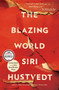 The Blazing World (A Novel) by Siri Hustvedt, 9781476747248