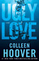 Ugly Love (A Novel) by Colleen Hoover, 9781476753188