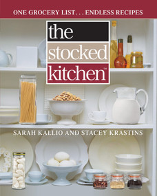 The Stocked Kitchen (One Grocery List . . . Endless Recipes) by Sarah Kallio, Stacey Krastins, 9781476755083
