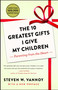 The 10 Greatest Gifts I Give My Children (Parenting from the Heart) by Steven W. Vannoy, 9781476762975
