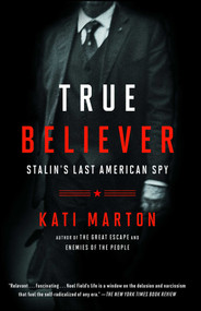 True Believer (Stalin's Last American Spy) by Kati Marton, 9781476763774