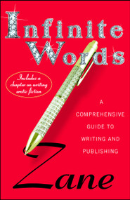 Infinite Words (A Comprehensive Guide to Writing and Publishing) by Zane, 9781476766966