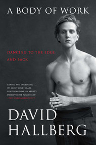 A Body of Work (Dancing to the Edge and Back) by David Hallberg, 9781476771168