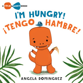 Lolo and Birdie: I'm Hungry! / ¡Tengo hambre! (Spanish bilingual) by Angela Dominguez, Angela Dominguez, 9781250779960