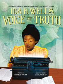 Ida B. Wells, Voice of Truth (Educator, Feminist, and Anti-Lynching Civil Rights Leader) by Michelle Duster, Laura Freeman, 9781250239464