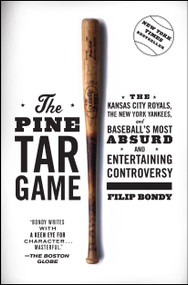 The Pine Tar Game (The Kansas City Royals, the New York Yankees, and Baseball's Most Absurd and Entertaining Controversy) by Filip Bondy, 9781476777184