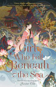 The Girl Who Fell Beneath the Sea by Axie Oh, 9781250780867
