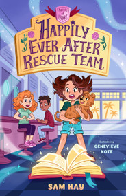 Happily Ever After Rescue Team: Agents of H.E.A.R.T. - 9781250798305 by Sam Hay, Genevieve Kote, 9781250798305