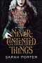 Never-Contented Things - 9780765396747 by Sarah Porter, 9780765396747