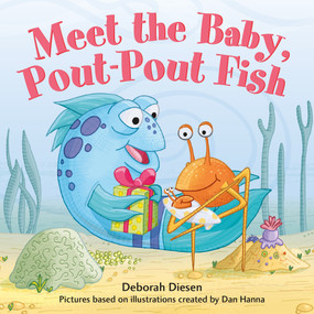 Meet the Baby, Pout-Pout Fish by Deborah Diesen, Dan Hanna, 9780374304010