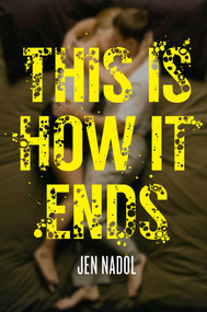 This Is How It Ends by Jen Nadol, 9781481402101