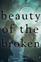 Beauty of the Broken by Tawni Waters, 9781481407090