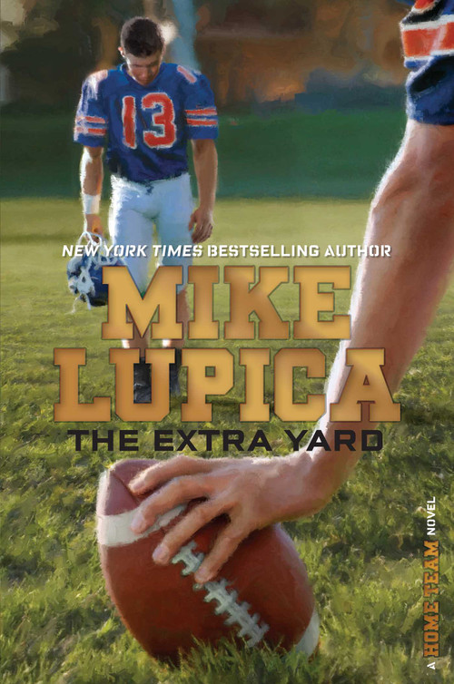 The Extra Yard by Mike Lupica, 9781481410007