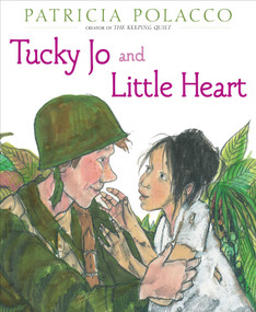 Tucky Jo and Little Heart by Patricia Polacco, Patricia Polacco, 9781481415842