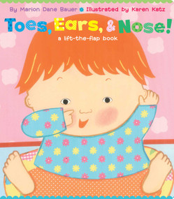 Toes, Ears, & Nose! (A Lift-the-Flap Book (Lap Edition)) by Marion  Dane Bauer, Karen Katz, 9781481419543