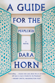 A Guide for the Perplexed (A Novel) by Dara Horn, 9780393348880