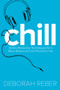 Chill (Stress-Reducing Techniques for a More Balanced, Peaceful You) by Deborah Reber, Neryl Walker, 9781481428095