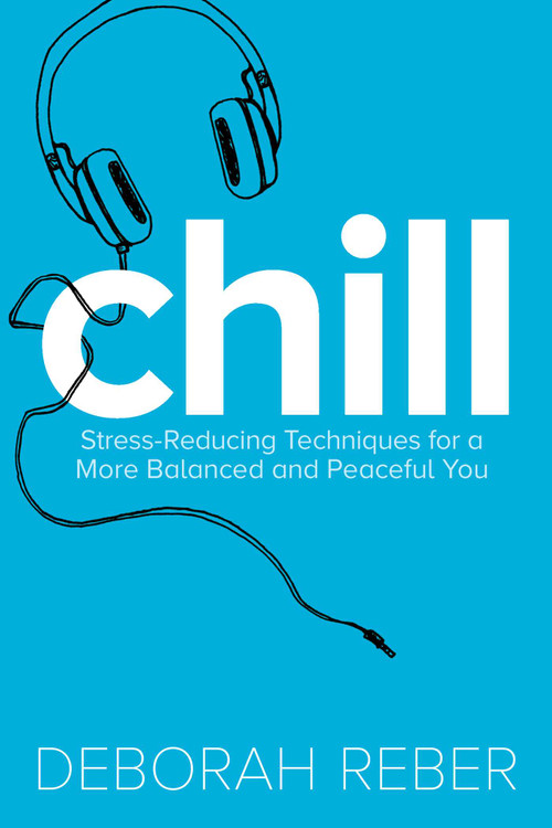 Chill (Stress-Reducing Techniques for a More Balanced, Peaceful You) by Deborah Reber, Neryl Walker, 9781481428095