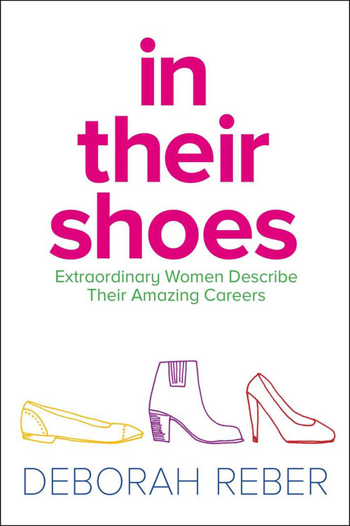 In Their Shoes (Extraordinary Women Describe Their Amazing Careers) - 9781481428125 by Deborah Reber, 9781481428125