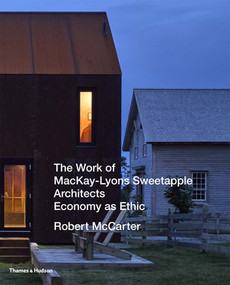 Work of Mackay Lyons Sweetapple Architects (Economy as Ethic) by Robert McCarter, Juhani Pallasmaa, Kenneth Frampton, 9780500343319