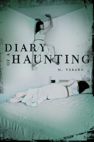Diary of a Haunting by M. Verano, 9781481430685