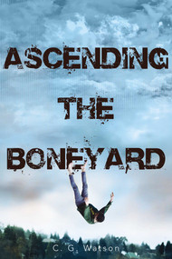 Ascending the Boneyard by C. G. Watson, 9781481431842