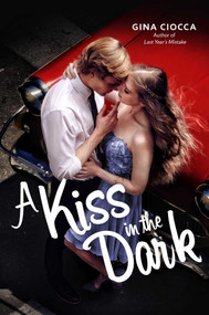 A Kiss in the Dark - 9781481432276 by Gina Ciocca, 9781481432276