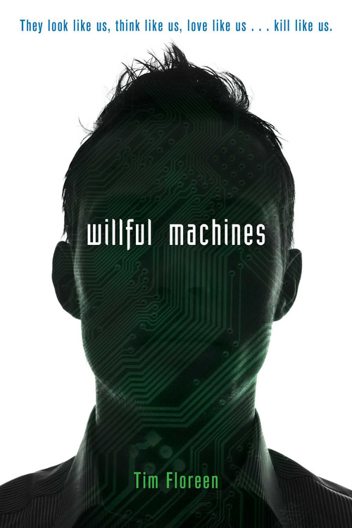 Willful Machines - 9781481432788 by Tim Floreen, 9781481432788