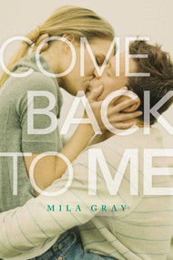 Come Back to Me by Mila Gray, 9781481439657