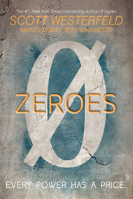 Zeroes by Scott Westerfeld, Margo Lanagan, Deborah Biancotti, 9781481443364