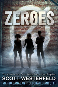 Zeroes - 9781481443371 by Scott Westerfeld, Margo Lanagan, Deborah Biancotti, 9781481443371