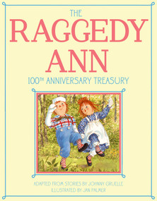 The Raggedy Ann 100th Anniversary Treasury by Johnny Gruelle, Jan Palmer, 9781481444347