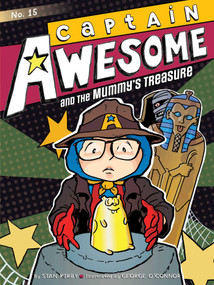 Captain Awesome and the Mummy's Treasure by Stan Kirby, George O'Connor, 9781481444385