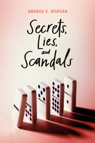Secrets, Lies, and Scandals - 9781481449557 by Amanda K. Morgan, 9781481449557