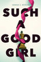 Such a Good Girl by Amanda K. Morgan, 9781481449571