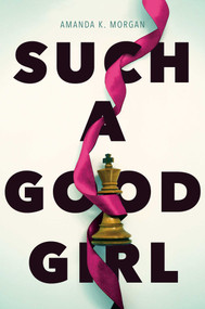 Such a Good Girl by Amanda K. Morgan, 9781481449571