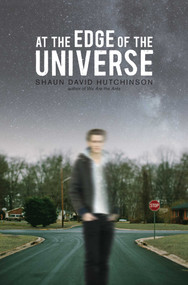 At the Edge of the Universe by Shaun David Hutchinson, 9781481449663