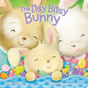 The Itsy Bitsy Bunny by Jeffrey Burton, Sanja Rescek, 9781481456210