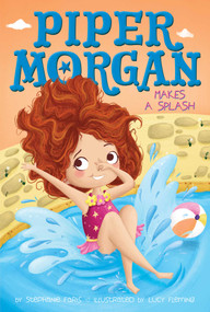 Piper Morgan Makes a Splash by Stephanie Faris, Lucy Fleming, 9781481457170