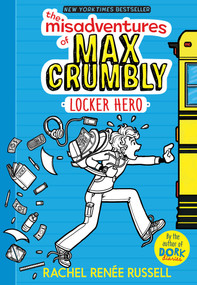The Misadventures of Max Crumbly 1 (Locker Hero) by Rachel Renée Russell, Rachel Renée Russell, 9781481460019