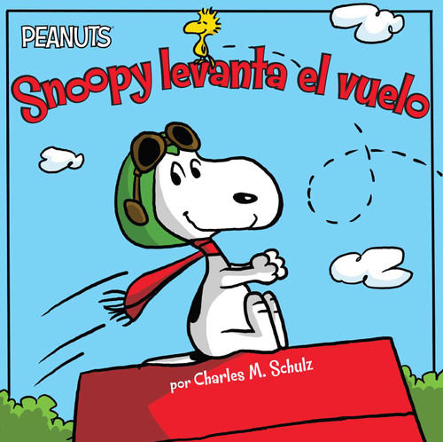Snoopy levanta el vuelo (Snoopy Takes Off) (Spanish Edition) by Charles  M. Schulz, Tina Gallo, Alexis Romay, Scott Jeralds, 9781481461757