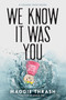 We Know It Was You by Maggie Thrash, 9781481462006