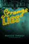 Strange Lies by Maggie Thrash, 9781481462037