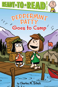 Peppermint Patty Goes to Camp (Ready-to-Read Level 2) by Charles  M. Schulz, Maggie Testa, Vicki Scott, 9781481462624