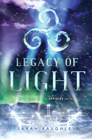 Legacy of Light by Sarah Raughley, 9781481466837