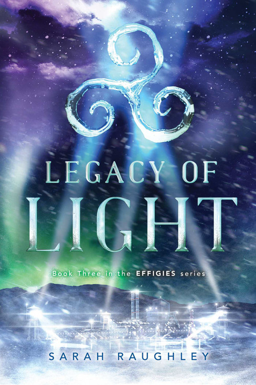 Legacy of Light by Sarah Raughley, 9781481466837
