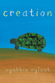 Creation by Cynthia Rylant, Cynthia Rylant, 9781481470391