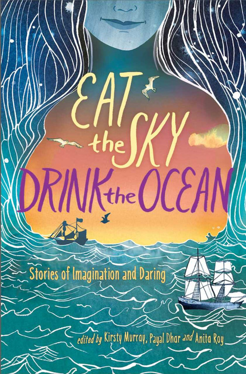 Eat the Sky, Drink the Ocean - 9781481470582 by Kirsty Murray, Payal Dhar, Anita Roy, 9781481470582
