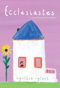 Ecclesiastes (To Everything There Is a Season) by Cynthia Rylant, Cynthia Rylant, 9781481476546